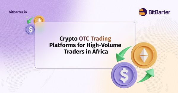 Crypto OTC Trading Platforms for High-Volume Traders in Africa: Unlocking Seamless Transactions and Security